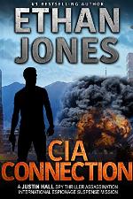 CIA Connection: A Justin Hall Spy Thriller: Assassination International Espionage Suspense Mission - Book 9
