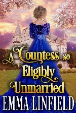 A Countess so Eligibly Unmarried: A Historical Regency Romance Novel