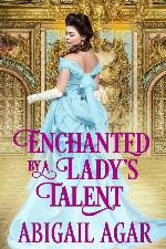 Enchanted by a Lady's Talent: A Historical Regency Romance Book