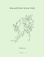 the soil that bore fruit: POEMS