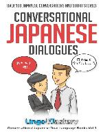 Conversational Japanese Dialogues: Over 100 Japanese Conversations and Short Stories (Conversational Japanese Dual Language Books)