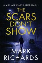 The Scars Don't Show : A Detective Michael Brady Crime Thriller (Michael Brady Short Reads Book 1)