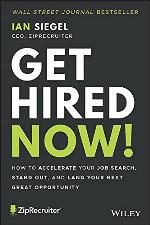 Get Hired Now!: How to Accelerate Your Job Search, Stand Out, and Land Your Next Great Opportunity