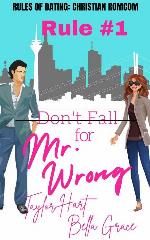 Rule #1 Don't Fall for Mr. Wrong: Sweet Romantic Comedy