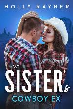 My Sister's Cowboy Ex - An Enemies to Lovers Romance (Small Town Cowboys Book 4)