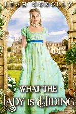What The Lady Is Hiding: A Clean & Sweet Regency Historical Romance