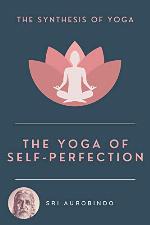 The Yoga of Self-Perfection: The Synthesis of Yoga