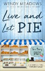 Live and Let Pie: A Culinary Cozy Mystery Series (Twin Berry Bakery Book 4)