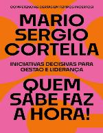 Quem sabe faz a hora!: Iniciativas decisivas para gestão e liderança