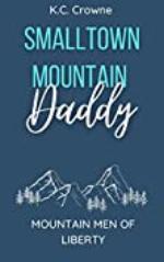 Small Town Mountain Daddy: A Mountain Man's Baby Romance (Mountain Men of Liberty Book 14)