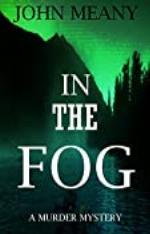 In The Fog: Novel (A Murder Mystery)