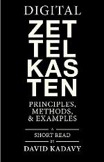 Digital Zettelkasten: Principles, Methods, &amp; Examples