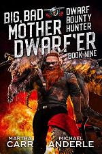 Big, Bad Mother Dwarf&rsquo;er (Dwarf Bounty Hunter Book 9)