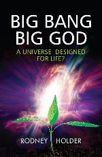 Big Bang Big God: A Universe Designed for Life?