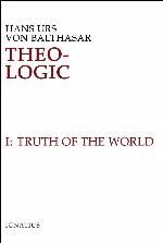 Theo-Logic, Vol. 1: Truth of the World