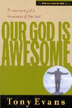 Our God Is Awesome: Encountering the Greatness of Our God