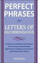 Perfect phrases for letters of recommendation : hundreds of ready-to-use phrases you can use to recommend applicants to college, grad school, and professional school