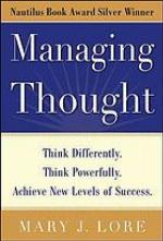 Managing thought : think differently. think powerfully. achieve new levels of success
