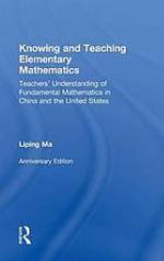 Knowing and teaching elementary mathematics : teachers' understanding of fundamental mathematics in China and the United States