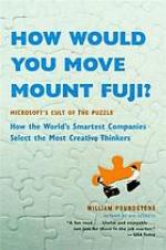 How would you move Mount Fuji? : Microsoft's cult of the puzzle : how the world's smartest companies select the most creative thinkers