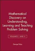 Mathematical discovery : on understanding, learning, and teaching problem solving