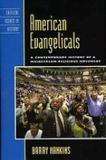 American evangelicals : a contemporary history of a mainstream religious movement