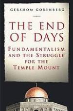 The end of days : fundamentalism and the struggle for the temple mount