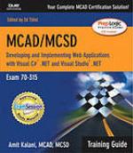 MCAD/MCSD : developing and implementing web applications with Visual C♯ .NET and Visual Studio .NET