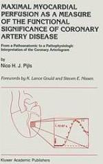 Maximal myocardial perfusion as a measure of the functional significance of coronary artery disease : from a pathoanatomic to a pathophysiologic interpretation of the coronary arteriogram