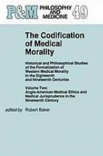 The Codification of medical morality : historical and philosophical studies of the formalization of Western medical morality in the eighteenth and nineteenth centuries.