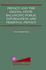 Privacy and the Digital State: Balancing Public Information and Personal Privacy