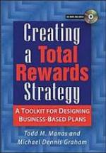 Creating a total rewards strategy : a toolkit for designing business-based plans