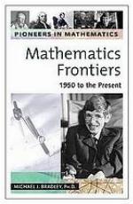 Mathematics frontiers : 1950 to the present