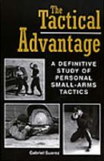 The tactical advantage : a definitive study of personal small-arms tactics