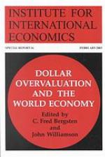 Dollar Overvaluation and the World Economy (Special Reports (Institute for International Economics (U.S.)), 16.)