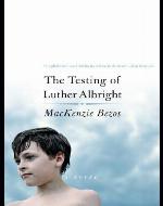 The testing of Luther Albright : a novel