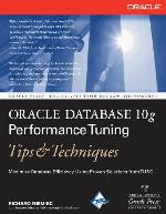 Oracle Database 10g Performance Tuning Tips &amp; Techniques