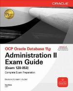 OCP Oracle Database 11g Administration II Exam Guide