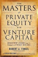 The Masters of Private Equity and Venture Capital
