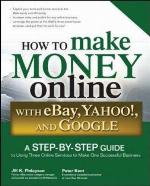 How to Make Money Online with Ebay, Yahoo!, and Google