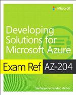 Exam Ref Az-204 Developing Solutions for Microsoft Azure