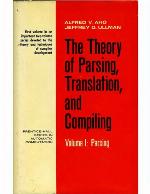 The Theory of Parsing, Translation, and Compiling Volume 1