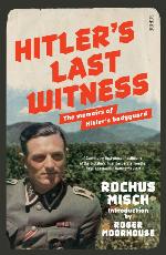 Hitler's Last Witness: The Memoirs of Hitler's Bodyguard
