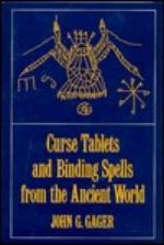 Curse Tablets And Binding Spells From The Ancient World