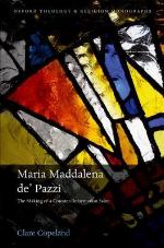 Maria Maddalena de' Pazzi and the Politics of Canonization in Early Modern Italy