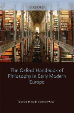The Oxford Handbook of Philosophy in Early Modern Europe