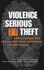 Violence and serious theft : development and prediction from childhood to adulthood