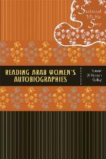 Reading Arab Women's Autobiographies