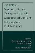 The Role of Neutrinos, Strings, Gravity and Variable Cosmological Constant in Elementary Particle Physics