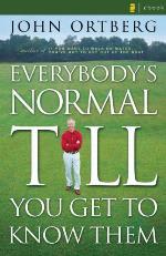 Everybody's Normal Till You Get to Know Them